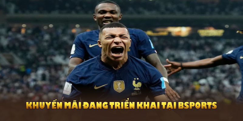 Khuyến mãi đang triển khai tại Bsports để tăng cơ hội thắng